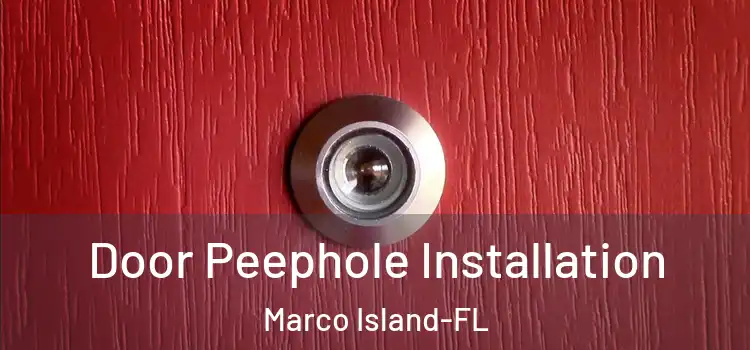 Door Peephole Installation Marco Island-FL