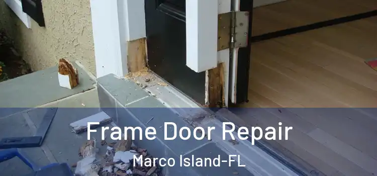  Frame Door Repair Marco Island-FL