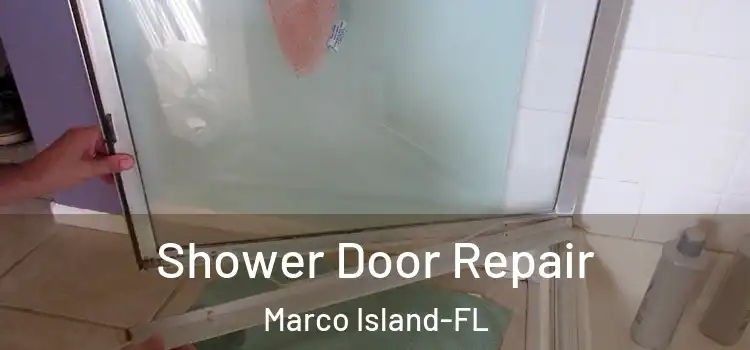  Shower Door Repair Marco Island-FL